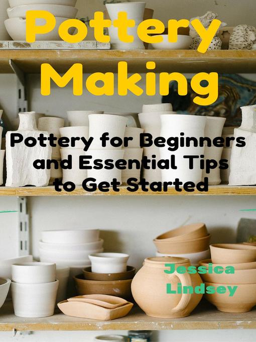 Title details for Pottery Making by Jessica Lindsey - Available